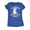  You Gonna Finish Your Fries Womens T Shirt 