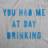 You Had Me At Day Drinking Womens Tank Top