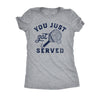  You Just Got Served Womens T Shirt 