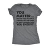  You Matter Unless You Multiply Yourself By The Speed Of Light Squared Then You Energy Womens T Shir 