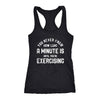 You Never Know How Long A Minute Is Until Youre Exercising Womens Tank Top