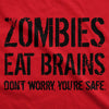  Zombies Eat Brains Youre Safe Womens T Shirt 