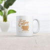 Funny Coffee Mug - 'A Day Without Coffee Is Like Just Kidding, I Have No Idea' - 11oz
