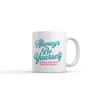 Stay True to Yourself, But Strive for Improvement Mug