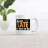Fashionably Late But Totally Worth It Mug