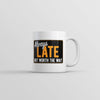 Fashionably Late But Totally Worth It Mug