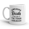 Funny Father's Day Coffee Mug - 'Awesome Dads Have Tattoos and Beards' - 11oz