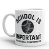 Baseball Matters More: School Is Important Mug