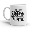 Funny Sarcastic 'Best Sisters Get Promoted to Auntie' Coffee Mug - 11oz Cool Gift