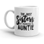 Funny Sarcastic 'Best Sisters Get Promoted to Auntie' Coffee Mug - 11oz Cool Gift