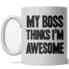 Awesome Employee Mug: My Boss Thinks I'm Great!
