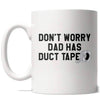 Dad's Got Duct Tape - Don't Worry Mug
