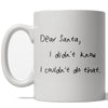 Dear Santa: I Didn't Realize That Wasn't Allowed Mug
