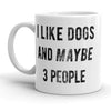 Dog Lover's Mug: 'I Like Dogs and Maybe 3 People'