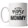 Mommy: The Title My Favorite People Call Me Mug