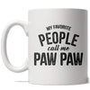 Paw Paw Mug: My Favorite People Call Me