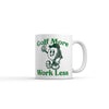 Work Less, Golf More Mug
