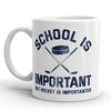 Hockey Matters More: School Is Important, But Hockey Is Essential Mug