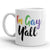 Rainbow Pride Mug: I'm Gay, Y'all!