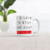 I'd Love to Stay and Chat, But I'm Lying Mug