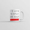 I'd Love to Stay and Chat, But I'm Lying Mug