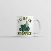 Office Mower Mug: I'll Be Here