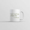 I Never Said Any of That Mug
