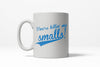 You're Killing Me, Small Mug