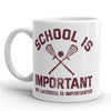 Lacrosse Matters More: School Is Important Mug