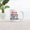 Ladies: Mansplaining Means Men Explaining Mug