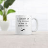 I Wonder If Life Takes a Break After It Messes with Me Mug