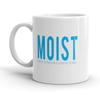 Funny 'Moist' Mug - 11oz Novelty Coffee Cup for Those Who Love to Laugh