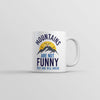 Mountains Aren't a Joke: Hill Areas Mug
