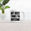 Awesome Employee Mug: My Boss Thinks I'm Great!