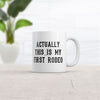 Believe It or Not, This Is My First Rodeo Mug