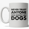 Dog Lovers Unite: 'Never Trust Anyone Who Doesn't Like Dogs' Mug