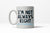 Sometimes Wrong Coffee Mug