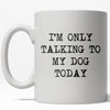 Today’s Mood: Just Me and My Dog Mug