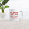 Just Pretend I'm Not Here - That's My Plan Mug