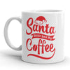 Santa Better Bring My Coffee Mug
