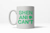 Shenani-Cant Coffee Mug