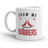 Funny Fishing 'Show Me Your Bobbers' Mug - 11oz Novelty Coffee Cup with Boob Design