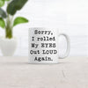 Oops! I Rolled My Eyes Out Loud Again Mug