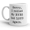 Oops! I Rolled My Eyes Out Loud Again Mug