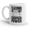 Superpower Mug for Teachers: Teaching is My Superpower