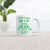 Funny Coffee Mug - 'No Time or Crayons to Explain' - 11oz