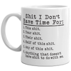 Funny Sarcastic Coffee Mug - 'Shit It Don't Have Time For' - 11oz Novelty Cup