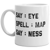 Funny Sarcastic Coffee Mug - 'Intelligence Test: Say Eye Spell Map Say Ness' - 11oz Hidden Message Cup