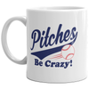 Funny 'Pitches Be Crazy' Mug - Perfect Gift for Baseball and Softball Lovers - 11oz Coffee Cup