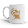 Funny Coffee Mug - 'A Day Without Coffee Is Like Just Kidding, I Have No Idea' - 11oz